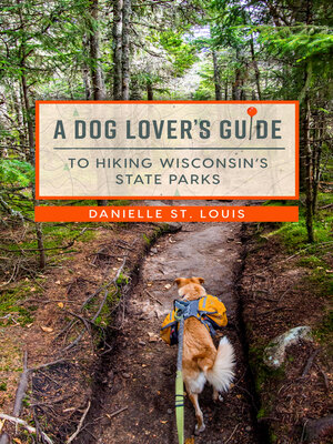 cover image of A Dog Lover's Guide to Hiking Wisconsin's State Parks
